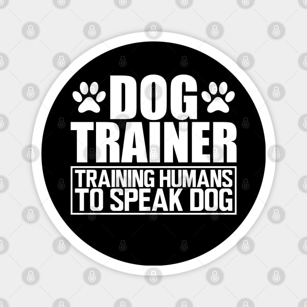 Dog Trainer Training humans to speak dog w Magnet by KC Happy Shop